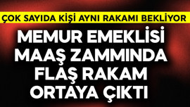 Memur emeklisi maaş zammında flaş rakam ortaya çıktı