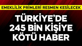 Türkiye'de 245 bin kişiye kötü haber! Emeklilik primleri resmen kesilecek