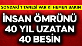 İnsanın ömrünü 40 yıl uzatan 40 besin! Sondaki bir tanesi var ki ona hemen bakın