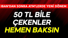 IBAN'dan sonra ATM'lerde resmen yeni dönem! 50 TL bile çekenler hemen baksın