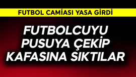 Futbol camiası yasta! Futbolcuyu pusuya çekip kafasına tek el sıktılar