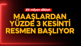 Maaşlardan yüzde 3 kesinti resmen başlıyor! 85 milyon dikkat