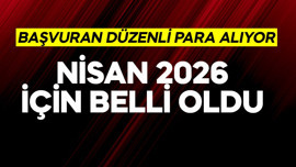 Nisan 2026 için belli oldu! Bunlara başvuran her ay düzenli para alıyor