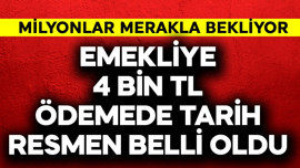 Emeklilere 4 bin TL ödemede tarih resmen belli oldu
