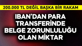 IBAN'dan para transferinde belge zorunluluğu olan miktar belli oldu! 200.000 TL değil