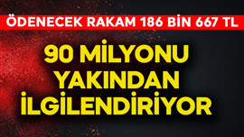 90 milyonu bir şekilde ilgilendiriyor! Ödenecek rakam 186 bin 667 TL olarak belirlendi