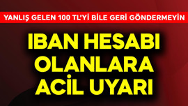 IBAN hesabı olan milyonlara acil uyarı! Yanlış gelen 100 TL'yi bile sakın geri göndermeyin