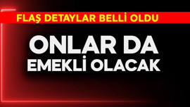 Onlar da emekli olacak! Müjdeli haber verildi