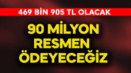 90 milyon resmen ödeyeceğiz! 469 bin 905 TL olacak