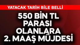 550 bin TL parası olanlara 2. maaş müjdesi! Yatacak tarih de belli