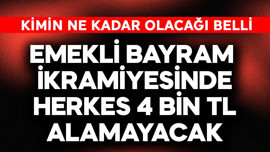 Emekli bayram ikramiyesinde herkes 4 bin TL almayacak