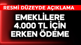 Emeklilere 4.000 TL için erken ödeme müjdesi