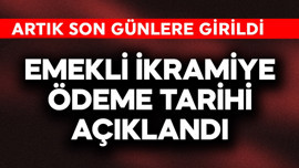 Emekli ikramiye ödeme tarihi açıklandı