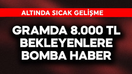Gramda 8.000 TL bekleyenlere bomba haber! Altında sıcak gelişme