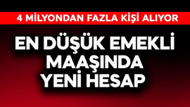 En düşük emekli maaşında yeni hesap