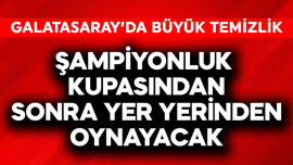 Galatasaray'da büyük temizlik! Şampiyonluk kupasından sonra yer yerinden oynayacak