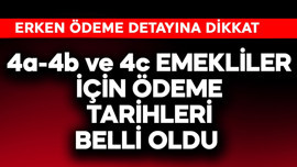 4a-4b ve 4c emekliler için ödeme tarihleri belli oldu! 'Erken' detayı