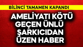 Ameliyatı kötü geçen ünlü şarkıcıdan üzen haber