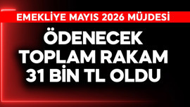Emekliye Mayıs 2026 müjdesi! Ödenecek rakam 31 bin TL oldu