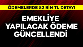 Emekliye yapılacak ödeme güncellendi! 82 bin TL detayı