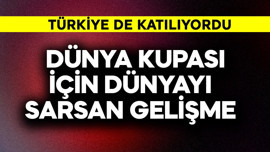 Türkiye de katılıyordu! Dünya Kupası için dünyayı sarsan gelişme