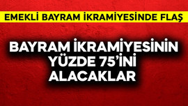 Emekli bayram ikramiyesinin yüzde 75'ini alacaklar
