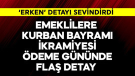 Emeklilere Kurban Bayramı ikramiyesi ödeme gününde flaş gelişme