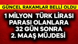 1 milyon Türk Lirası parası olanlara 32 gün sonra 2. maaş müjdesi