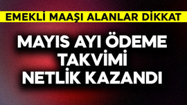 Emekli maaşlarında mayıs ayı ödeme takvimi netlik kazandı