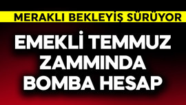 Emekli temmuz zammında bomba hesap
