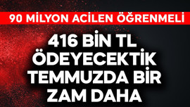 90 milyon acilen öğrenmeli! 416 bin TL ödeyecektik, temmuzda bir daha zam olacak