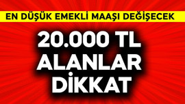 20.000 TL alanlar dikkat! En düşük emekli maaşı değişecek
