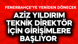 Aziz Yıldırım teknik direktör için girişimlere başlıyor! Fenerbahçe'ye yeniden dönecek