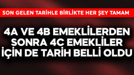 4A ve 4B emeklilerden sonra 4C emekliler için de tarih belli oldu