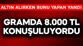 Gramda 8.000 TL konuşuluyordu! Altın alırken bunu yapan yandı