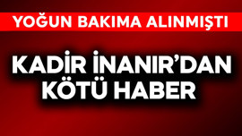 Yoğun bakıma alınmıştı! Kadir İnanır'dan kötü haber