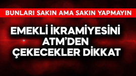 Emekli ikramiyesini ATM'den çekecekler dikkat! Sakın bunu yapmayın