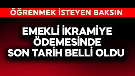 Emekli ikramiyesi ödemesinde son tarih belli oldu