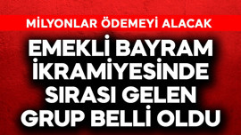 Emekli bayram ikramiyesinde sırası gelen grup belli oldu