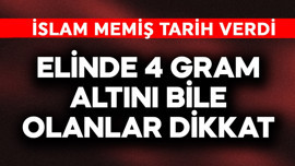 Elinde 4 gram altını bile olanlar dikkat! İslam Memiş tarih verdi