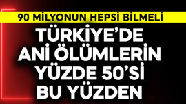 90 milyon bilmeli! Türkiye'de ani ölümlerin yüzde 50'si bu yüzden