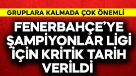 Fenerbahçe'ye Şampiyonlar Ligi için kritik tarih verildi! Gruplara kalmada çok  önemli aşama