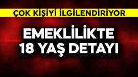 Emeklilikte 18 yaş detayı! Çok sayıda kişiyi ilgilendiriyor