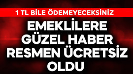Emeklilere güzel haber! Resmen ücretsiz oldu, 1 TL bile ödemeyeceksiniz
