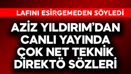 Aziz Yıldırım'dan canlı yayında çok net teknik direktör sözleri! Lafını esirgemeden söyledi