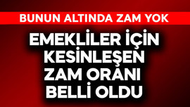 Emekliler için kesinleşen zam oranı belli oldu