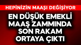 En düşük emekli maaş zammında son rakam ortaya çıktı