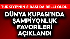 Dünya Kupası'nda şampiyonluk favorileri açıklandı! Türkiye'nin sırası da belli oldu