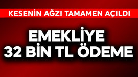 Emekliye 32 bin TL ödeme