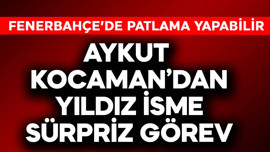 Aykut Kocaman'dan yıldız isme sürpriz görev! Fenerbahçe'de patlama yapacak